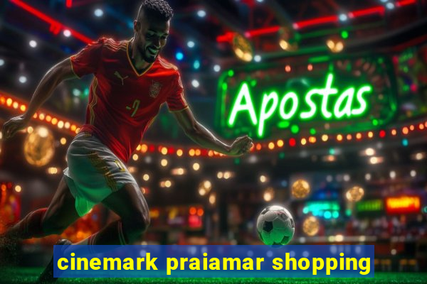 cinemark praiamar shopping